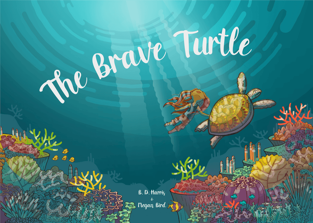 The Brave Turtle by B. D. Harris and Megan Bird